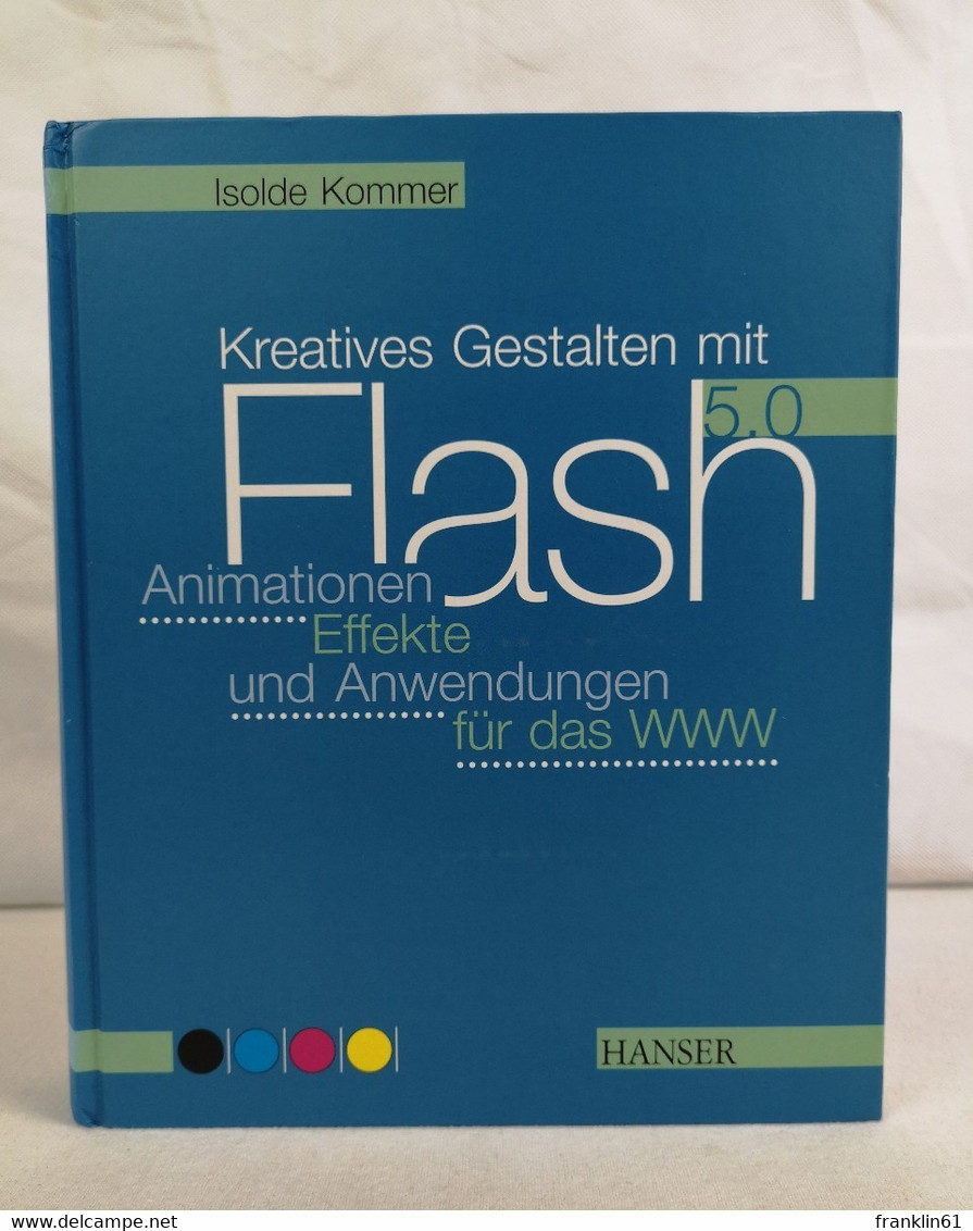 Kreatives Gestalten Mit Flash 5.0. . Animationen, Effekte Und Anwendungen Für Das WWW. - Técnico