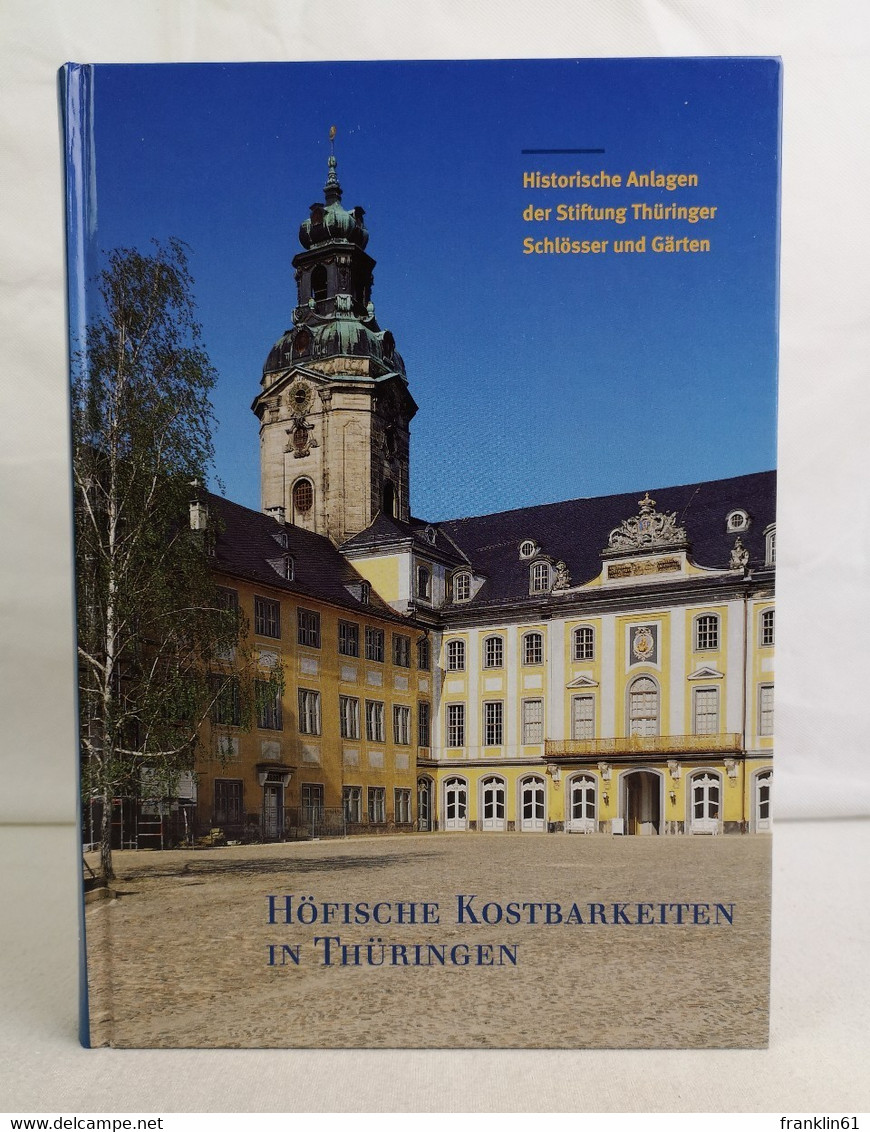 Höfische Kostbarkeiten In Thüringen. Band 3. Historische Anlagen Der Stiftung Thüringer Schlösser Und Gärten. - Architecture