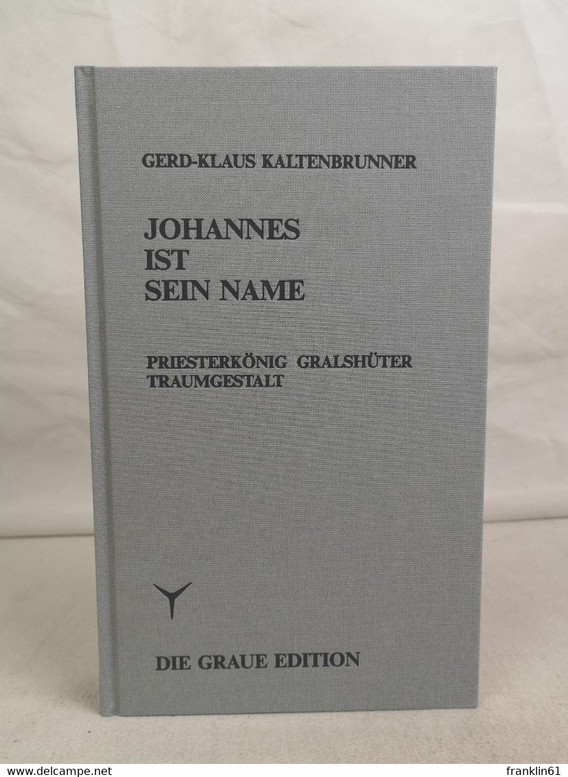 Johannes Ist Sein Name. Priesterkönig, Gralshüter, Traumgestalt. - Philosophie