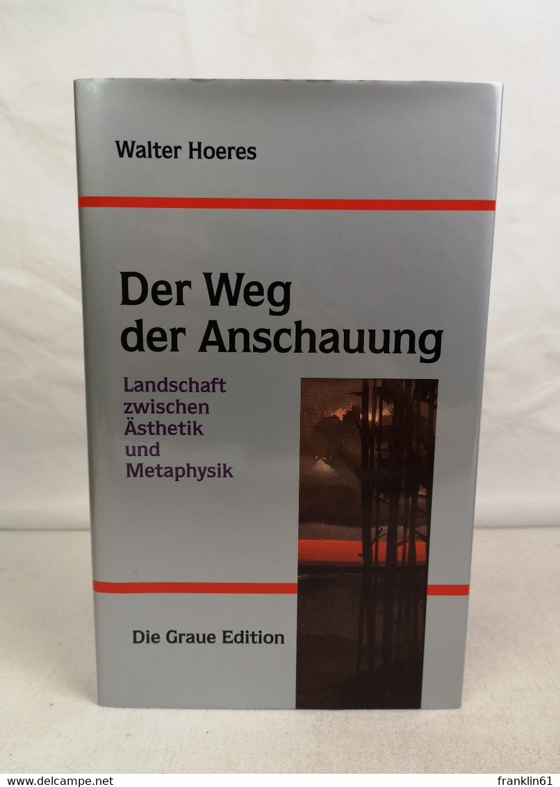 Der Weg Der Anschauung. Landschaft Zwischen Ästhetik Und Metaphysik. - Filosofía
