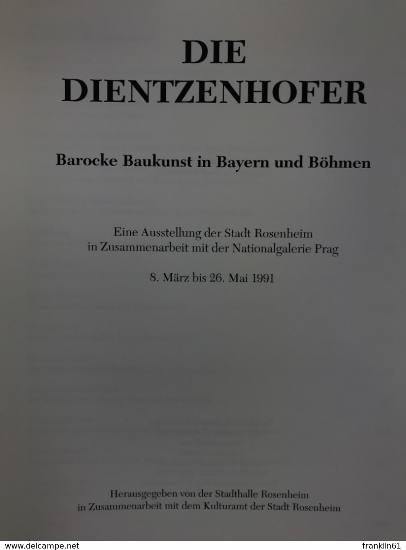 Die Dientzenhofer : Barocke Baukunst In Bayern Und Böhmen ; Eine Ausstellung Der Stadt Rosenheim In Zusammenar - Architecture