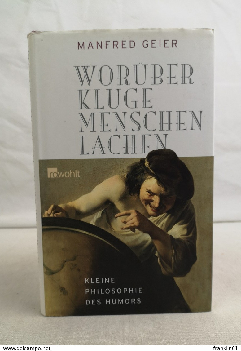 Worüber Kluge Menschen Lachen. Kleine Philosophie Des Humors. - Filosofia