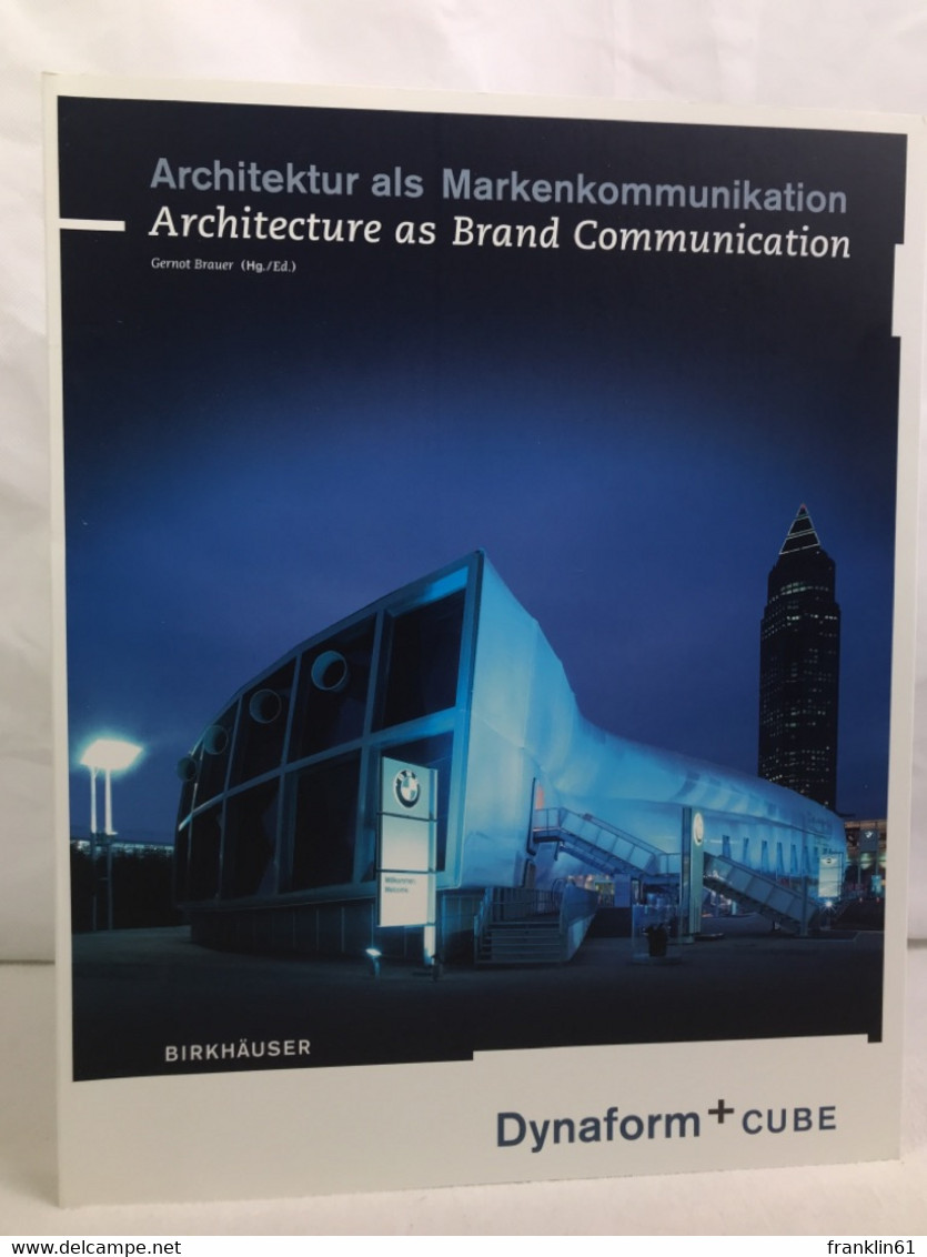 Architektur Als Markenkommunikation: Dynaform + Cube = Architecture As Brand Communication. - Architektur