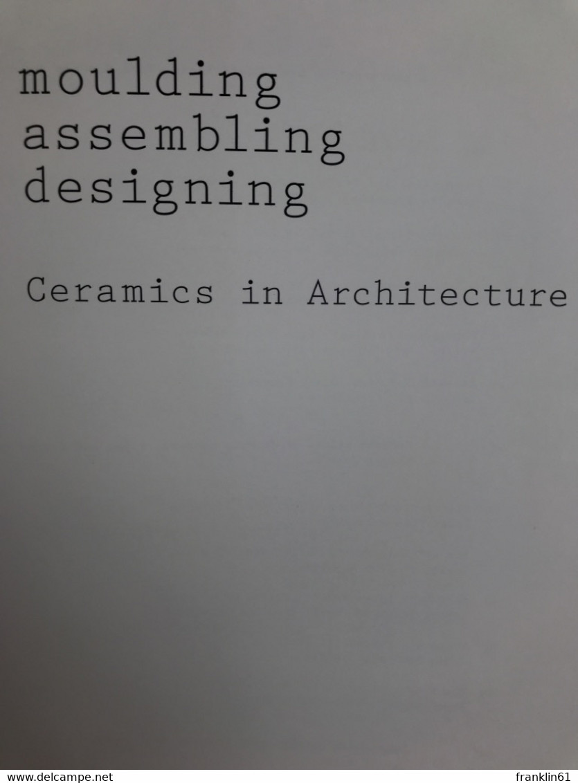 Moulding, Assembling, Designing: Ceramics In Architecture - Architecture