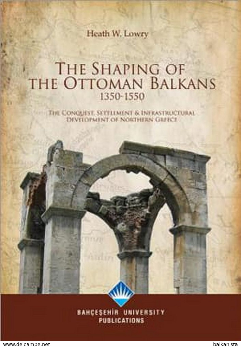 The Shaping Of The Ottoman Balkans 1350-1550 [Balkans; Greece; Macedonia] - Europe