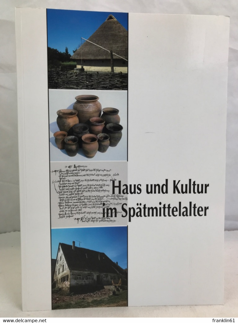 Haus Und Kultur Im Spätmittelalter : Berichte Der Tagung Ländliche Volkskultur Im Spätmittelalter In Neuer Sic - Architectuur