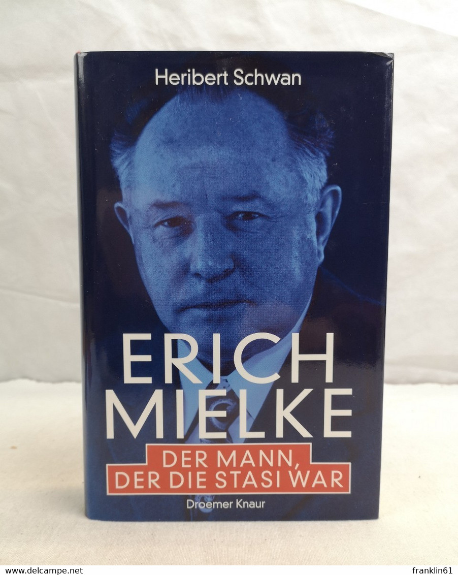 Erich Mielke. Der Mann, Der Die Stasi War. - Politik & Zeitgeschichte