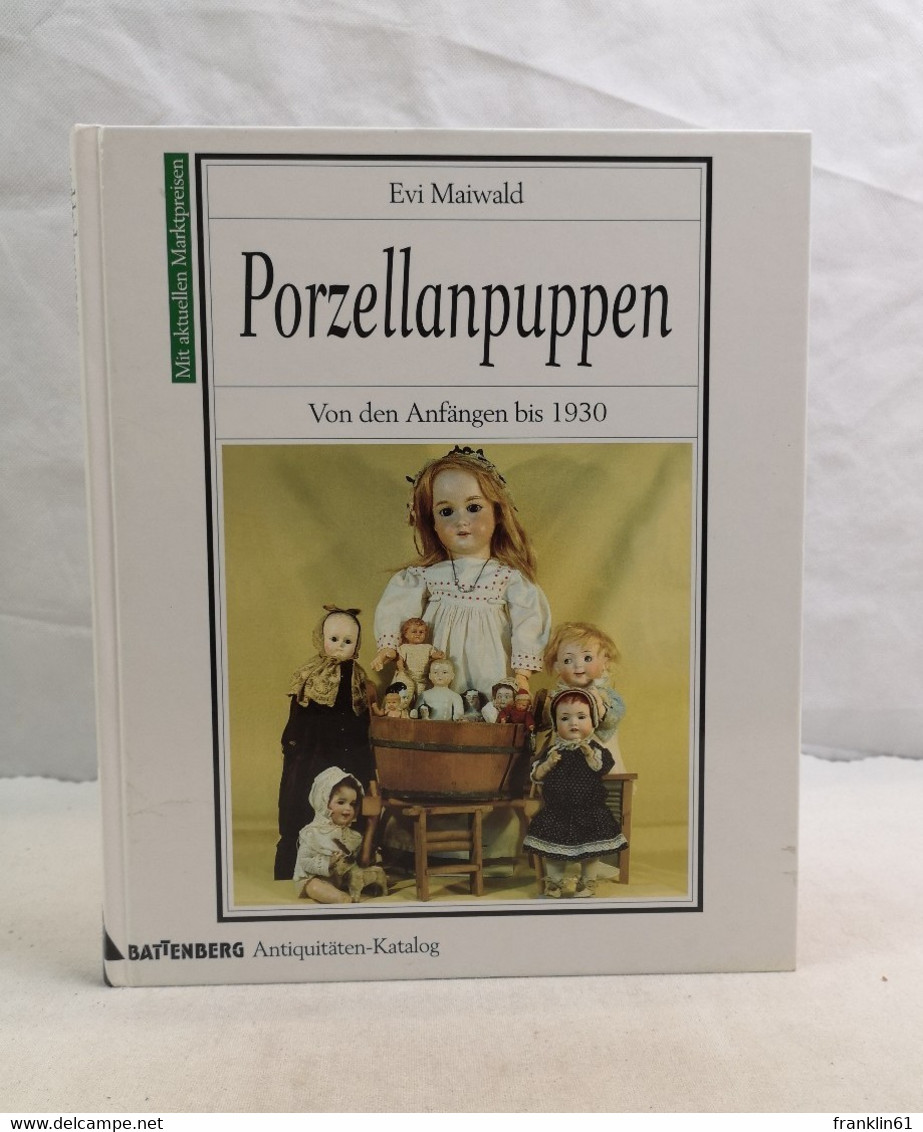 Porzellanpuppen. Von Den Anfängen Bis 1930. Mit Aktuellen Marktpreisen. - Andere & Zonder Classificatie