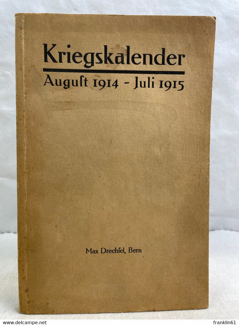 Kriegskalender : August 1914-Juli 1915. - 5. Zeit Der Weltkriege