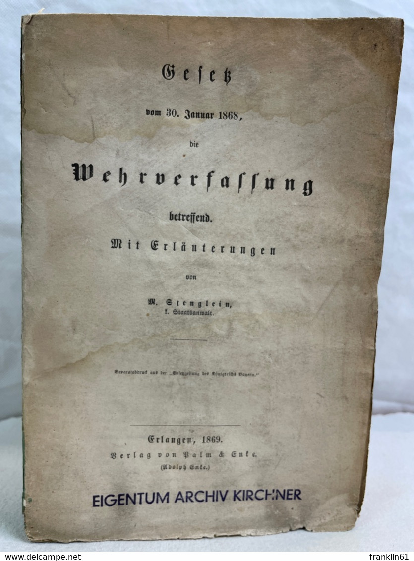 Gesetz Vom 30.Januar 1868, Die Wehrverfassung Betreffend, Mit Erläuterungen. - Law