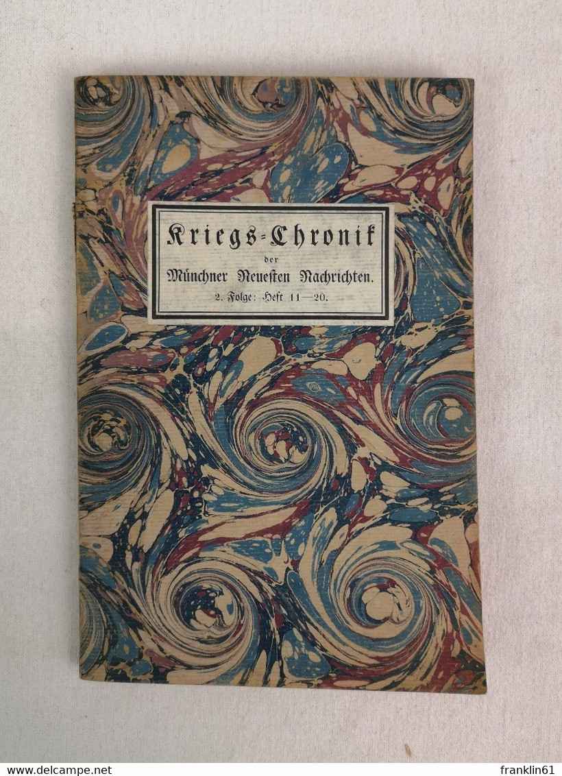 Kriegs-Chronik Der Münchner Neuesten Nachrichten. 2. Folge: Heft 11-20. - 5. Guerre Mondiali