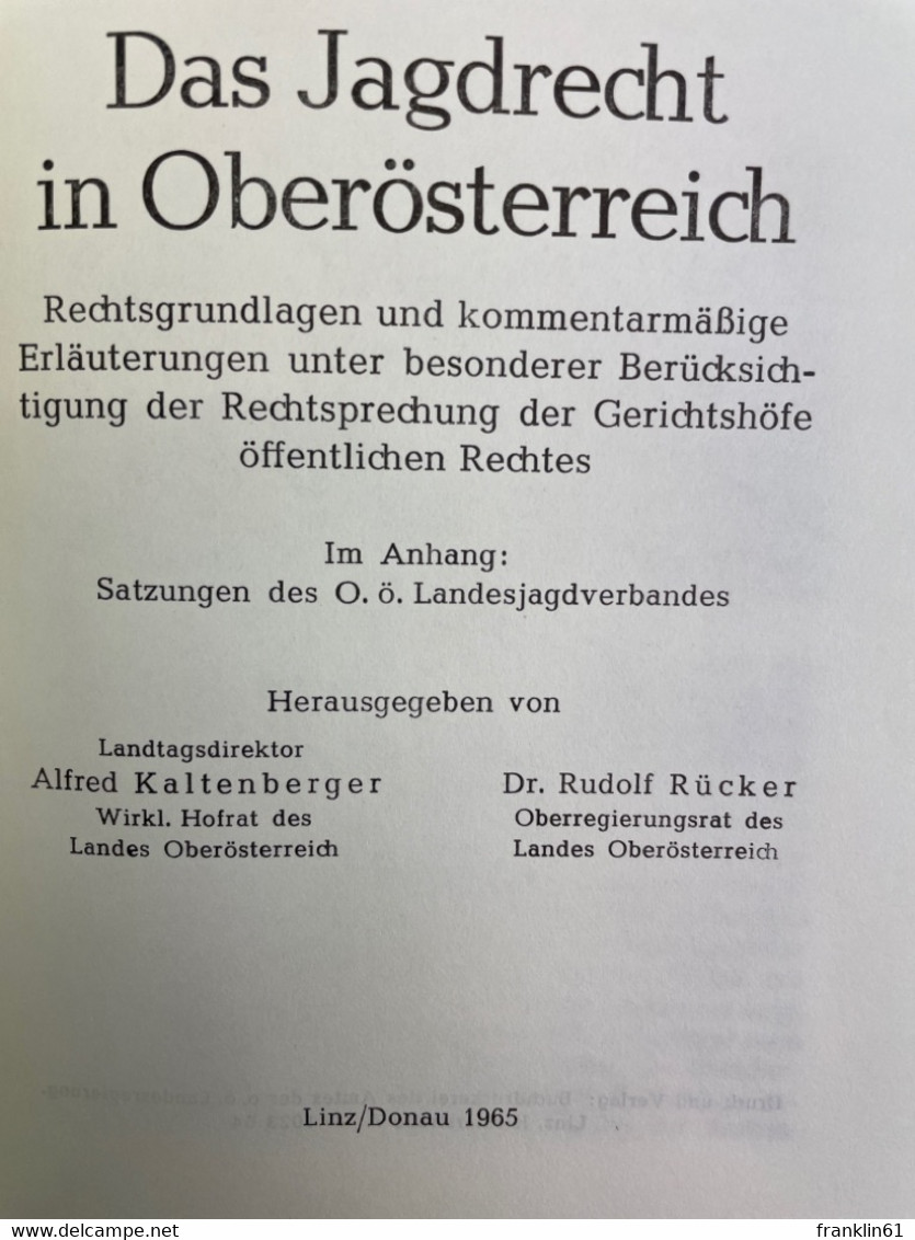 Das Jagdrecht In Oberösterreich : Rechtsgrundlagen U. Kommentarmäßige Erläutergn Unter Bes. Berücks. D. Rechts - Other & Unclassified