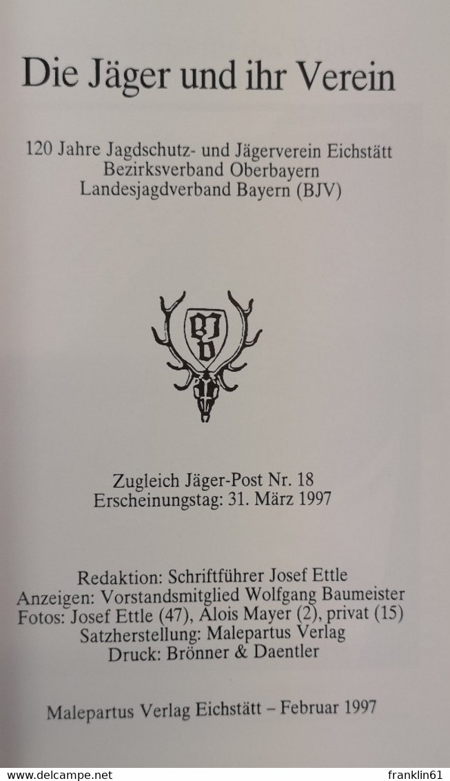 Die Jäger Und Ihr Verein. 120 Jahre Jagdschutz- Und Jägerverein Eichstätt. - Otros & Sin Clasificación