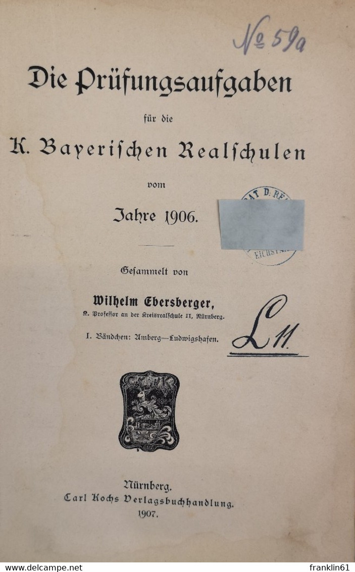 Die Prüfungsaufgaben Für Die K. Bayerischen Realschulen Vom Jahre 1906. - Livres Scolaires