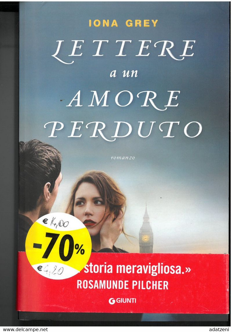 LETTERE A UN AMORE PERDUTO DI IONA GREY EDITORE GIUNTI STAMPA 2015 PAGINE 510 DIMENSIONI CM 21x14 COPERTINA MORBIDA COND - Classiques