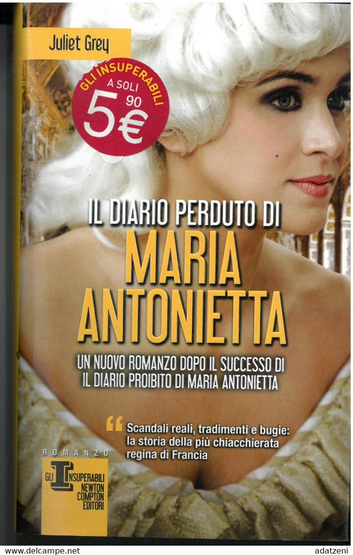 IL DIARIO PERDUTO DI MARIA ANTONIETTA DI JULIET GREY EDITORE NEWTON COMPTON STAMPA 2013 PAGINE 368 DIMENSIONI CM 20x13 C - Classiques