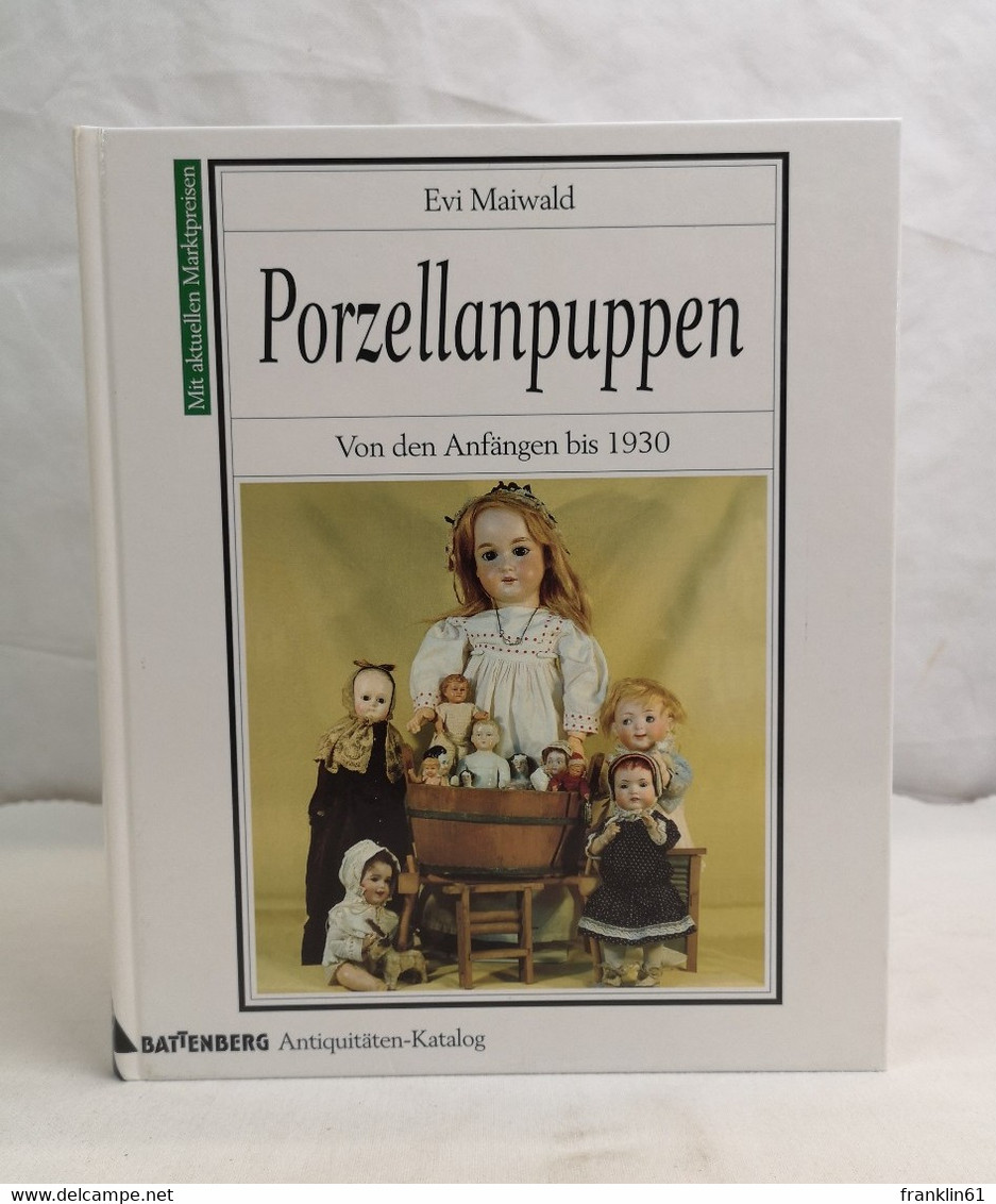 Porzellanpuppen. Von Den Anfängen Bis 1930. Mit Aktuellen Marktpreisen. - Other & Unclassified