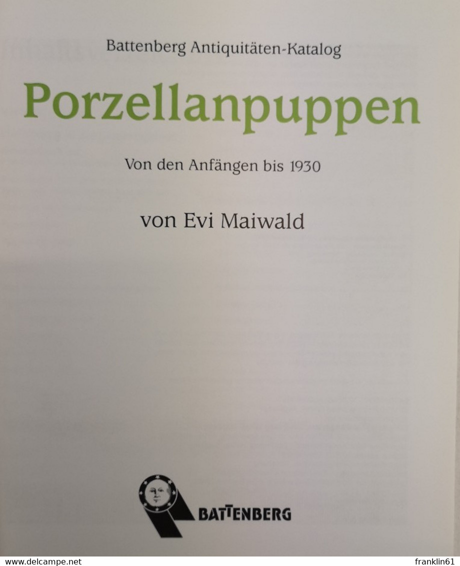 Porzellanpuppen. Von Den Anfängen Bis 1930. Mit Aktuellen Marktpreisen. - Sonstige & Ohne Zuordnung