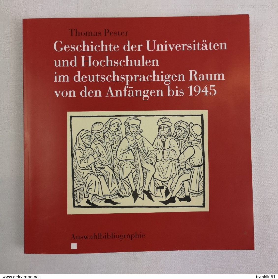 Geschichte Der Universitäten Und Hochschulen Im Deutschsprachigen Raum Von Den Anfängen Bis 1945. - Lexicons