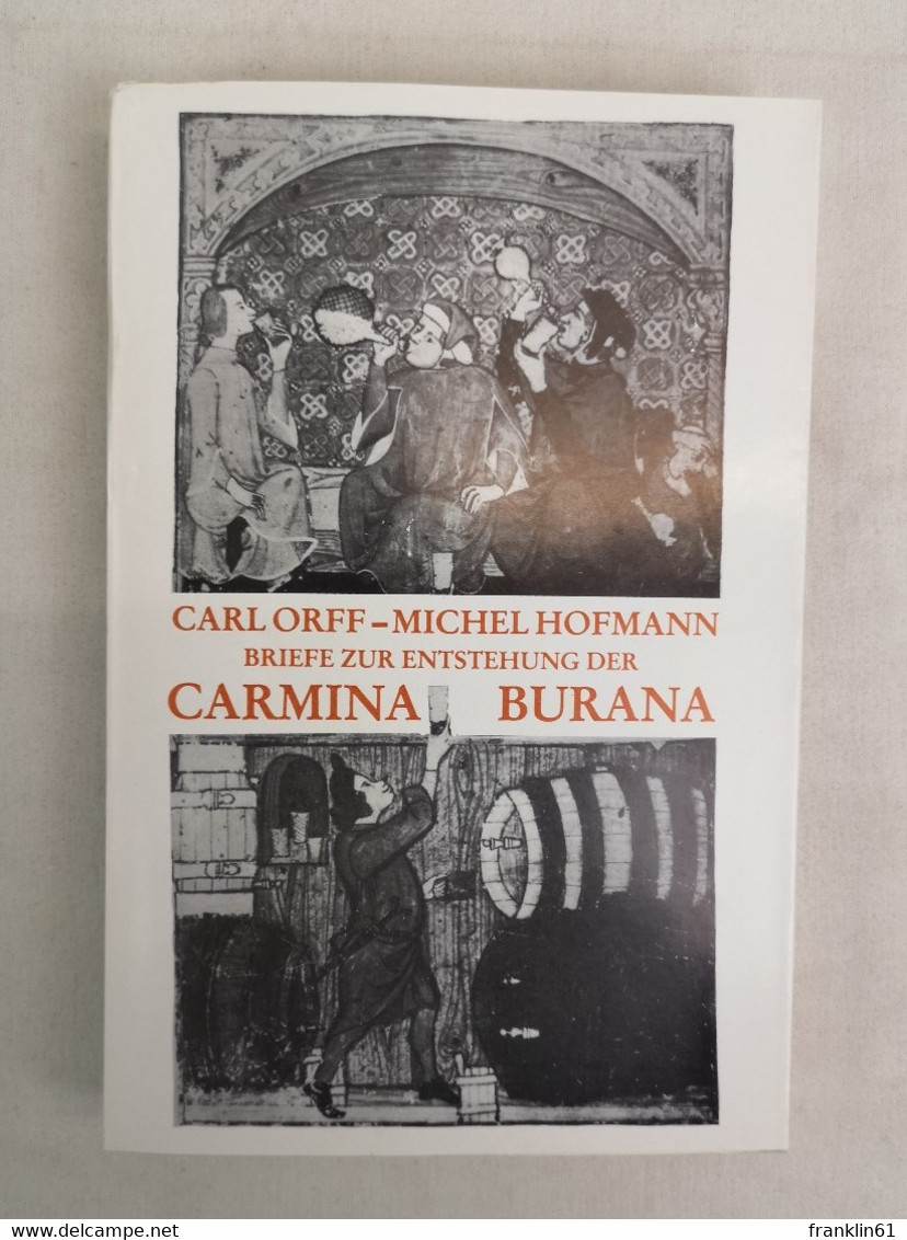 Carl Orff - Michel Hofmann. Briefe Zur Entstehung Der Carmina Burana. - Musique