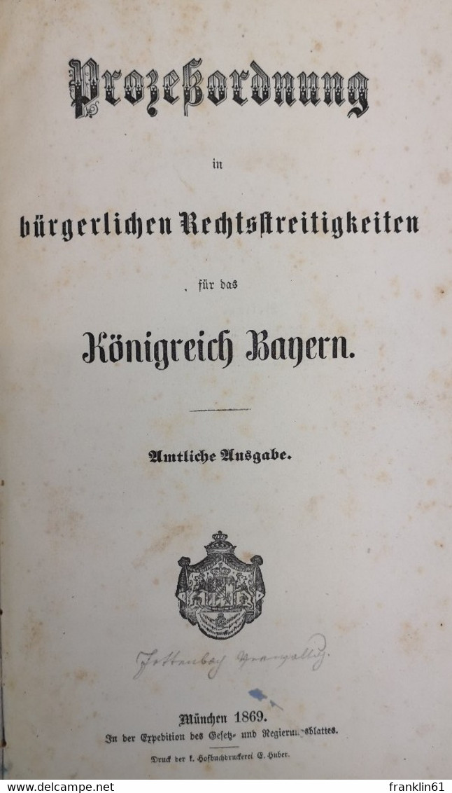 Prozeßordnung In Bürgerlichen Rechtsstreitigkeiten Für Das Königreich Bayern. - Recht