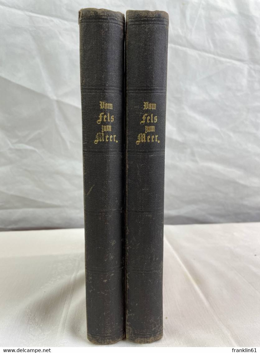 Vom Fels Zum Meer. Oktober 1883 Bis März 1884 In 2 Bänden Gebunden. - Autres & Non Classés