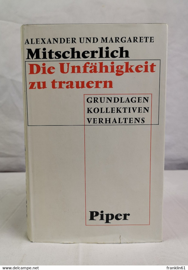 Die Unfahigkeit Zu Trauern. Grundlage Kollektiven Verhaltens. - Psychologie