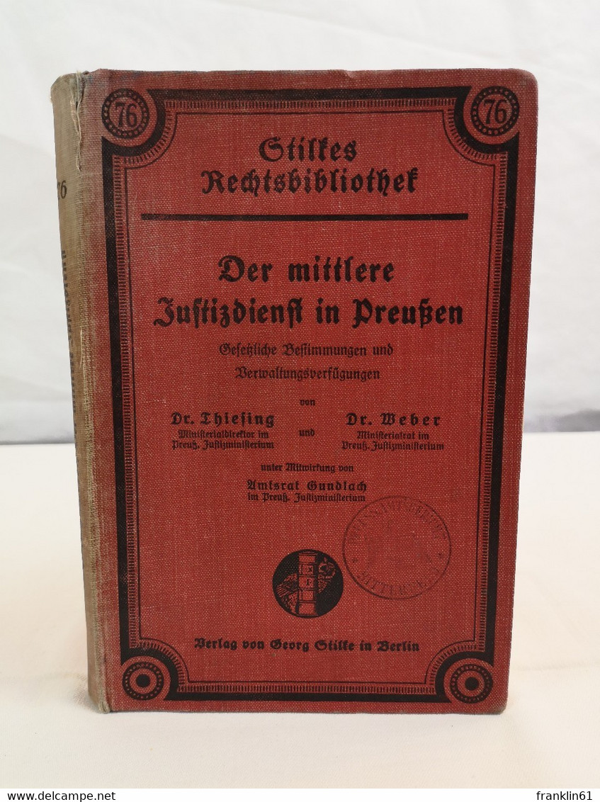 Der Mittlere Justizdienst In Preußen. Gesetzliche Bestimmungen Und Verwaltungsverfügungen. - Rechten