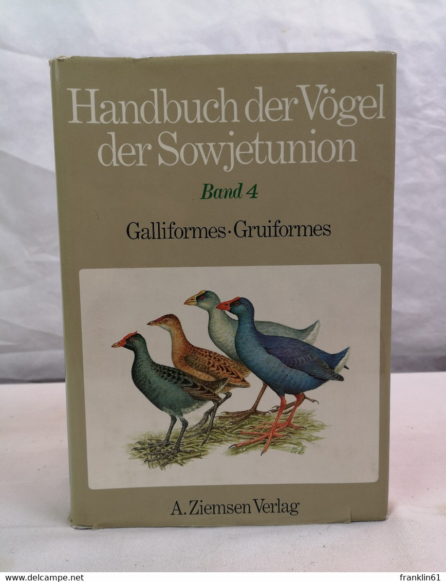 Handbuch Der Vögel Der Sowjetunion. Band 4. Galliformes. Gruiformes. - Léxicos