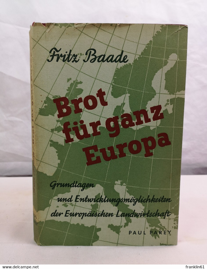 Brot Für Ganz Europa. Grundlagen Und Entwicklungsmöglichkeiten Der Europäischen Landwirtschaft. - Politik & Zeitgeschichte