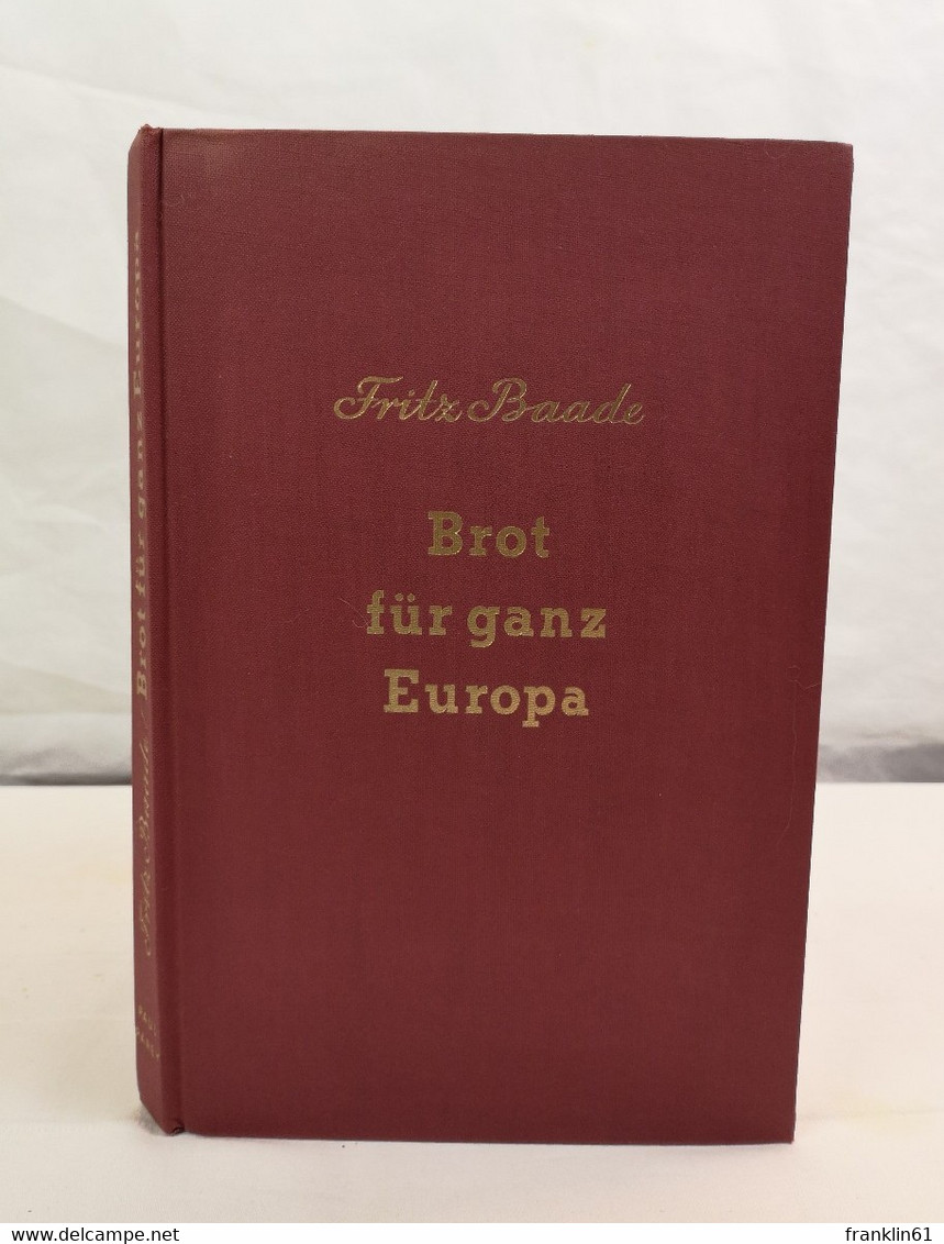 Brot Für Ganz Europa. Grundlagen Und Entwicklungsmöglichkeiten Der Europäischen Landwirtschaft. - Politik & Zeitgeschichte