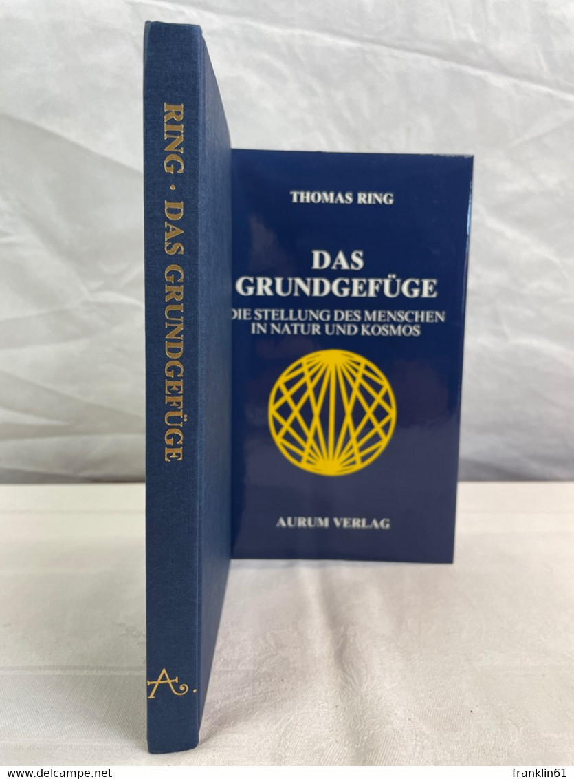 Das Grundgefüge : Die Stellung Des Menschen In Natur Und Kosmos. - Philosophie