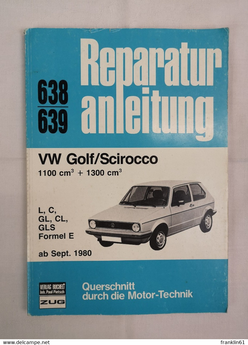 Reparaturanleitung 638/639. VW Golf/Scirocco 1100 Cm³ + 1300 Cm³. L, C, GL, CL, GLS, Formel E. - Technical