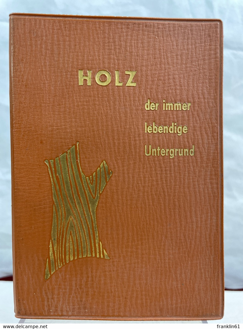 Holz Der Immer Lebendige Untergrund. - Knuteselen & Doe-het-zelf