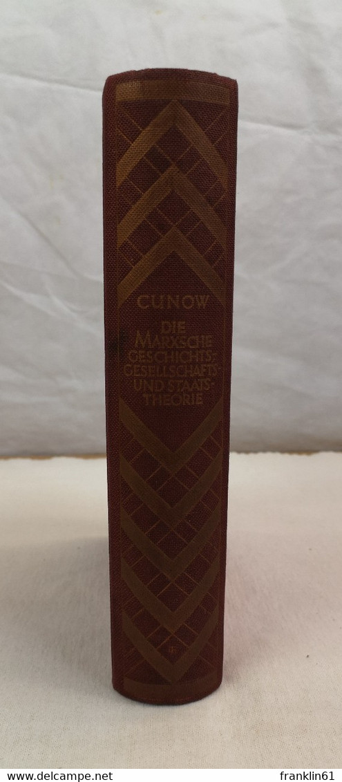 Die Marxsche Geschichts-, Gesellschafts- Und Staatstheorie. Grundzüge Der Marxschen Soziologie. I.Band. - Politik & Zeitgeschichte