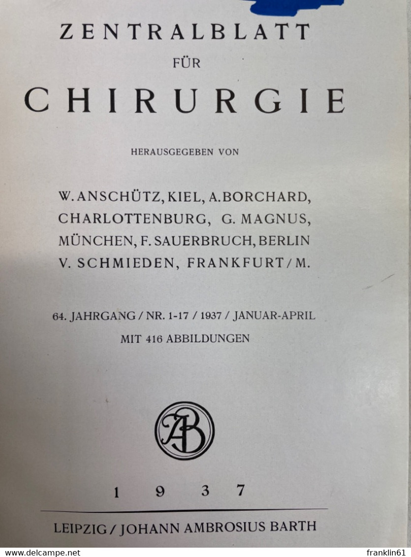 Zentralblatt Für Chirurgie. 64.Jahrgang 1937- I. - Gezondheid & Medicijnen