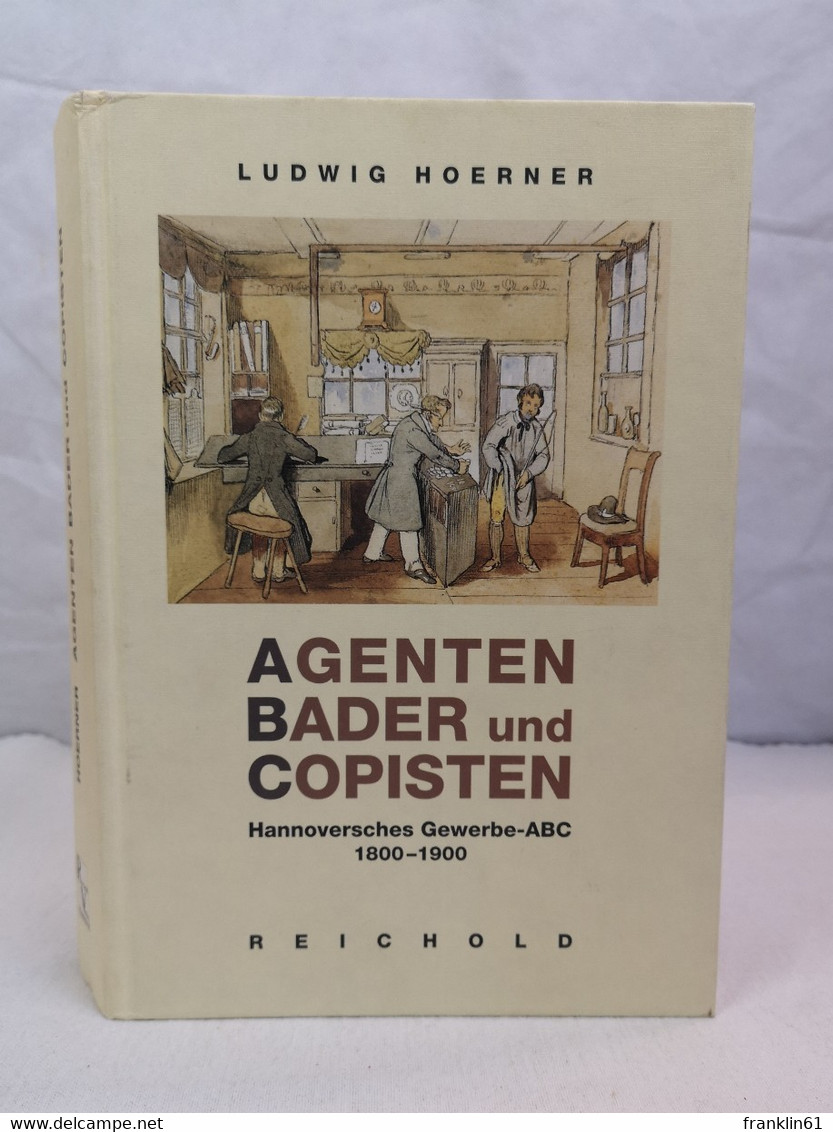 Agenten, Bader Und Copisten. Hannoversches Gewerbe-ABC 1800 - 1900. - Léxicos