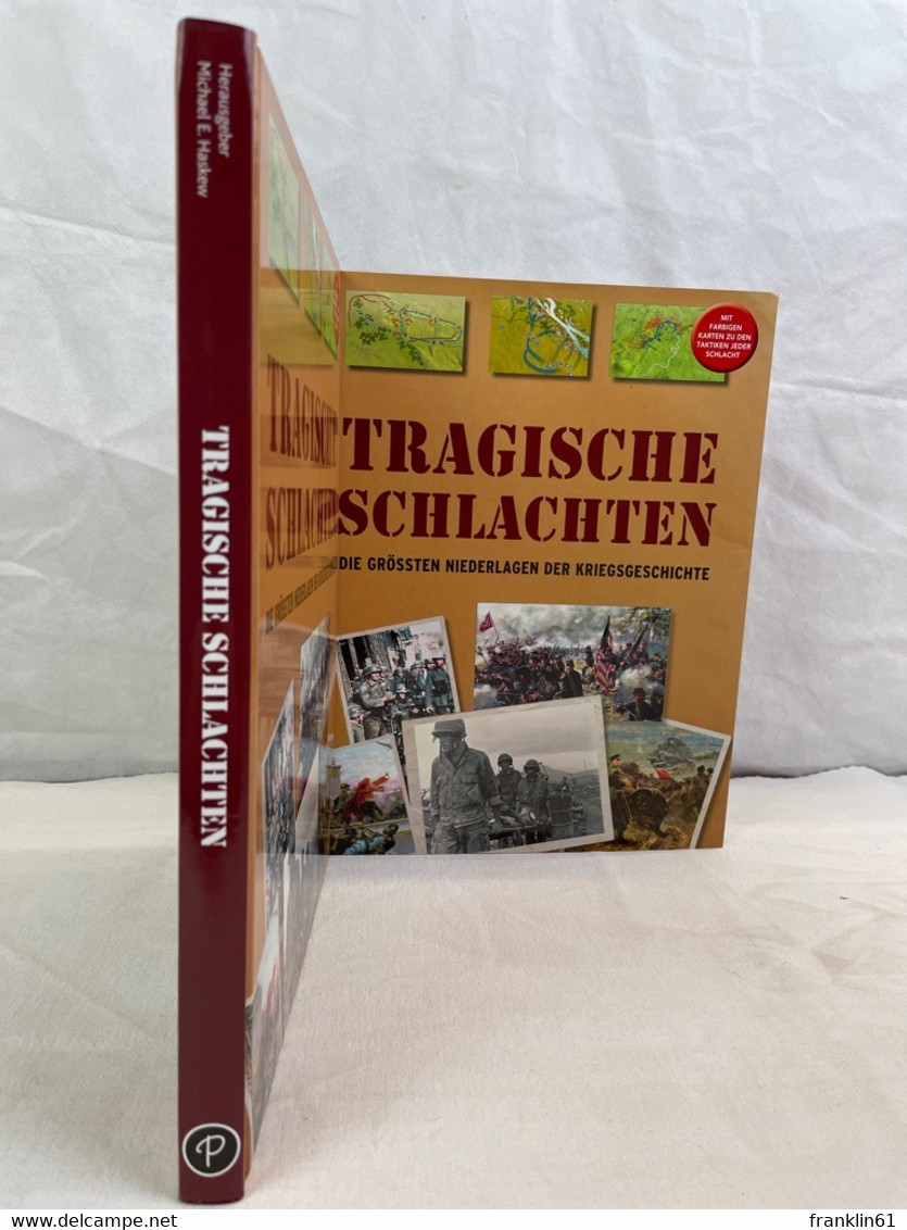 Tragische Schlachten : [die grössten Niederlagen der Kriegsgeschichte ; mit farbigen Karten zu den Taktiken je