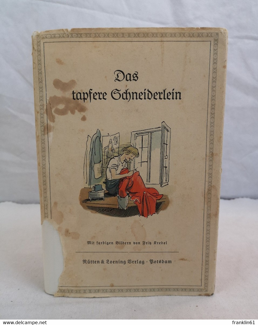 Das Tapfere Schneiderlein. Mit Farbigen Bildern Von Fritz Kredel. - Tales & Legends