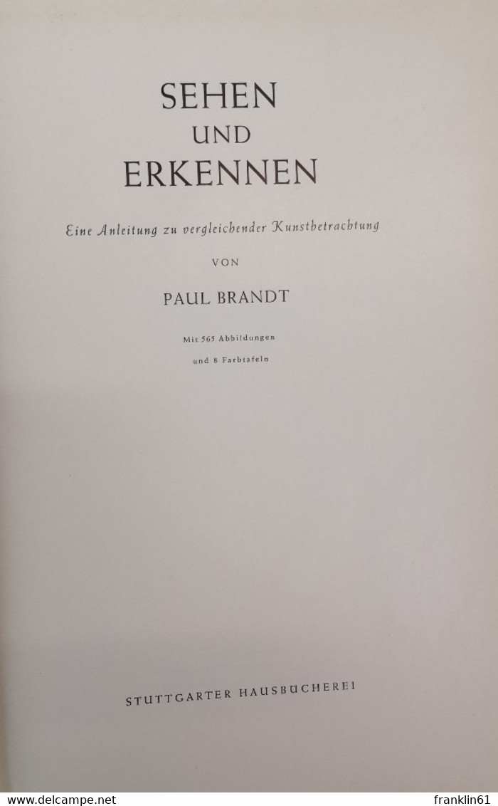 Sehen Und Erkennen. Eine Anleitung Zu Vergleichender Kunstbetrachtung. - Sonstige & Ohne Zuordnung