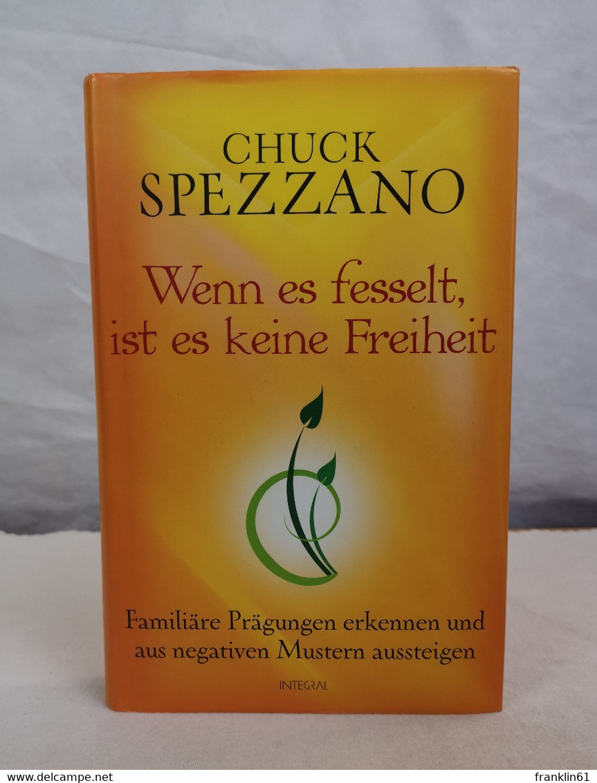 Wenn Es Fesselt, Ist Es Keine Freiheit. Familiäre Prägungen Erkennen Und Aus Negativen Mustern Aussteigen. - Psychology