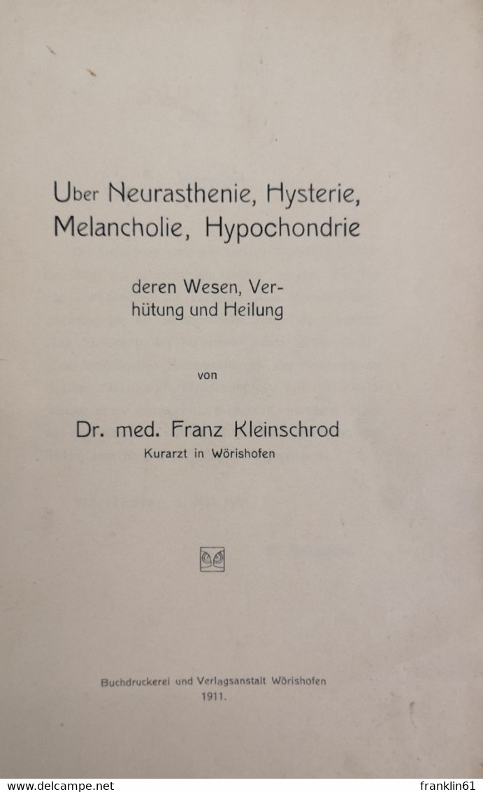 Die Funktionellen Seelischen Störungen Der Neurasthenie, Hysterie, Melancholie, Hypochondrie Deren Wesen Und U - Lexicons