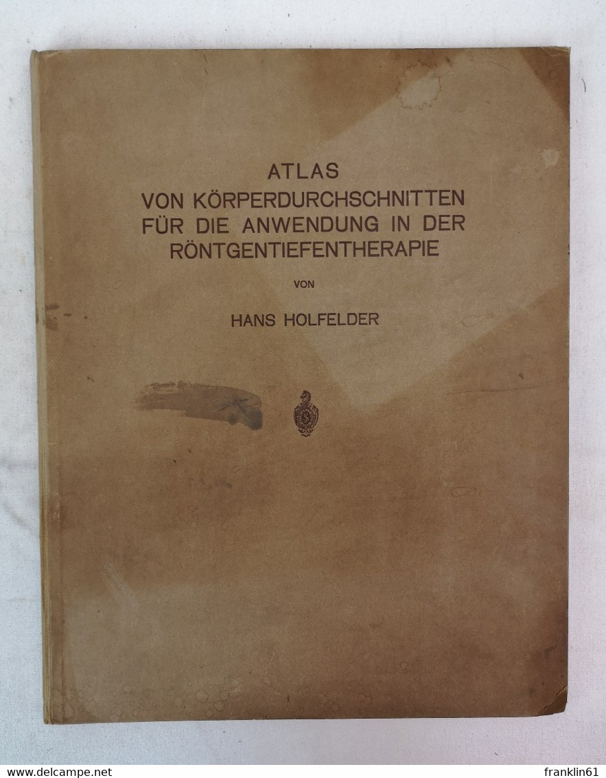 Atlas Von Körperdurchschnitten Für Die Anwendung In Der Röntgentiefentherapie. - Santé & Médecine