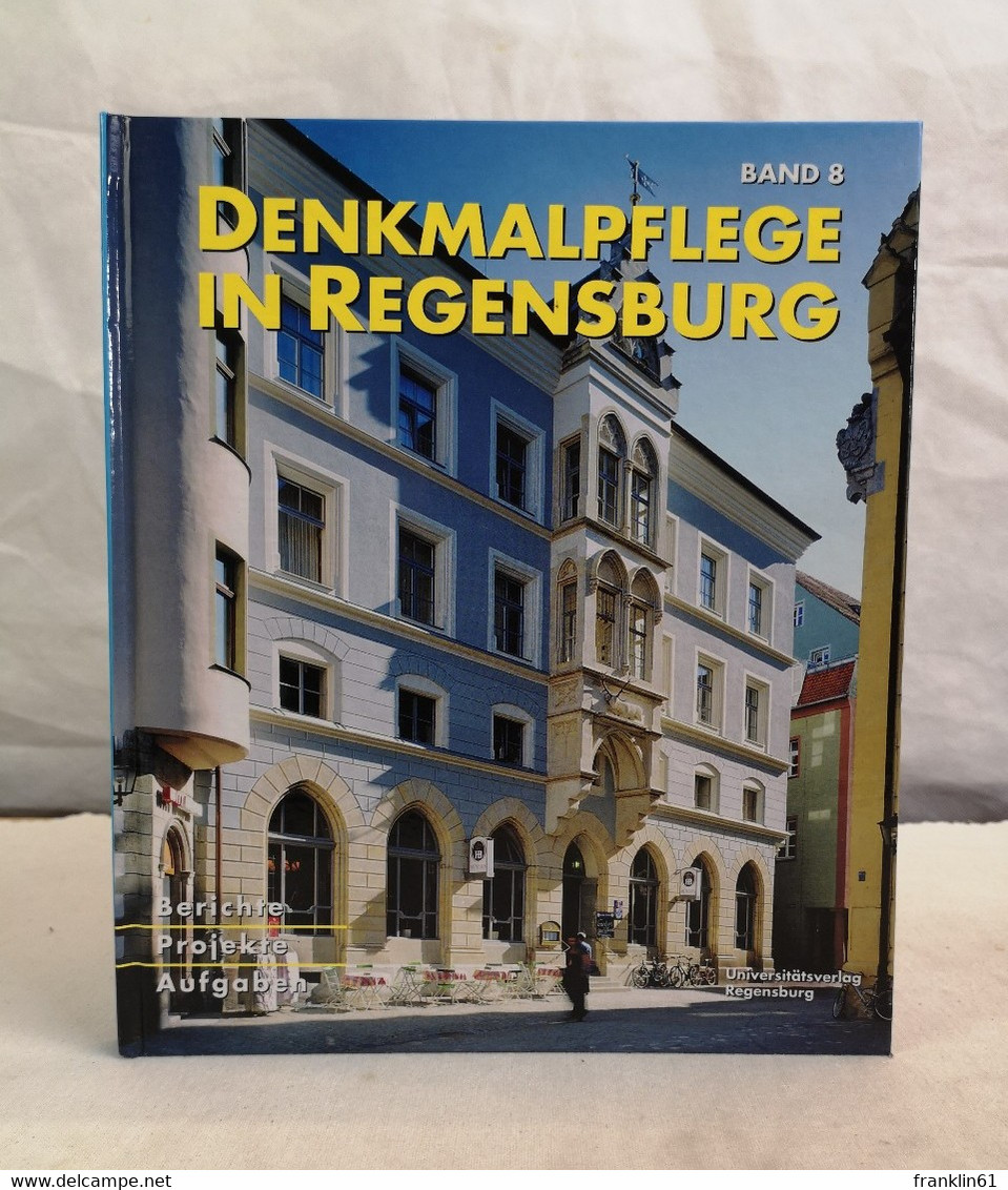 Denkmalpflege In Regensburg. Band 8. Berichte. Projekte. Aufgaben. - Architecture