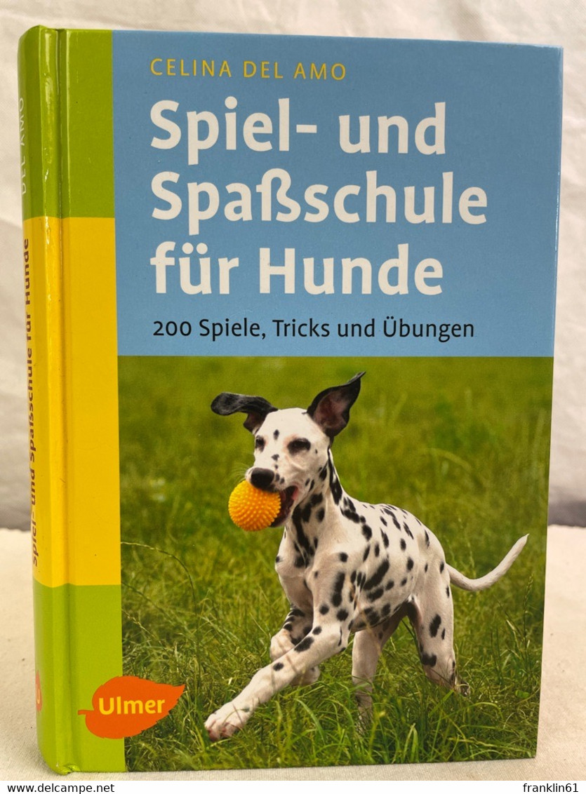 Spiel- Und Spaßschule Für Hunde : 200 Spiele, Tricks Und Übungen. - Animales