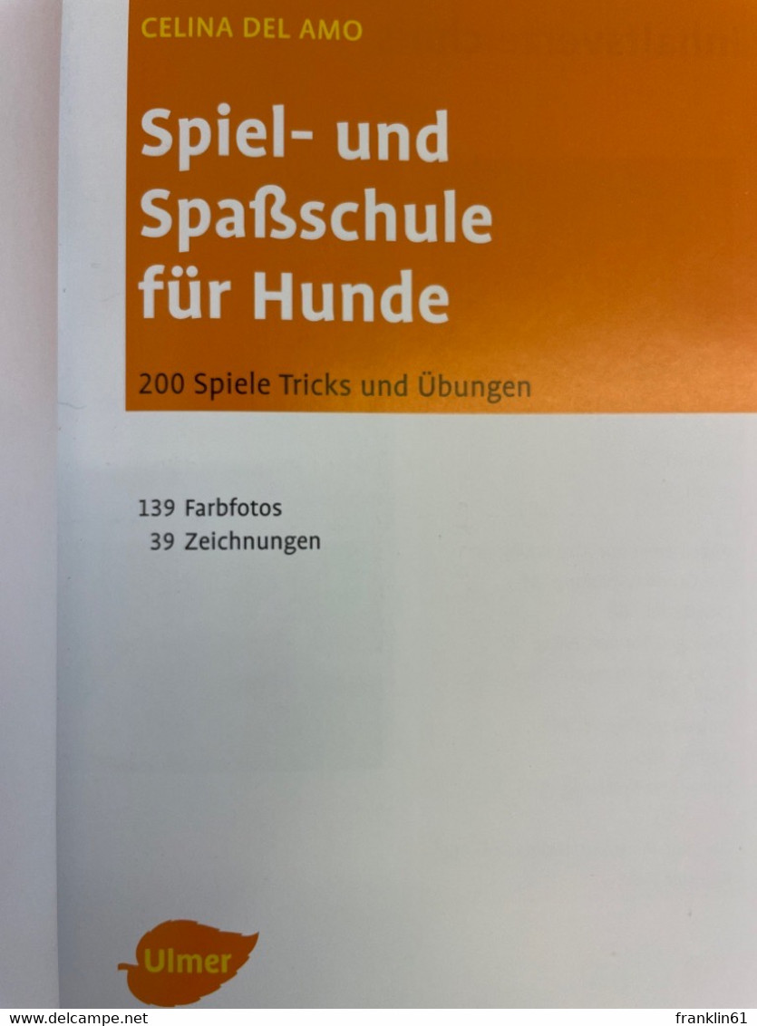 Spiel- Und Spaßschule Für Hunde : 200 Spiele, Tricks Und Übungen. - Animals