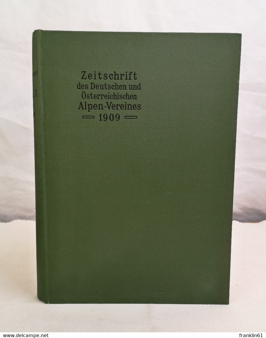 Zeitschrift Des Deutschen Und Österreichischen Alpenvereins. Band 40. Jahrgang 1909. - Autres & Non Classés