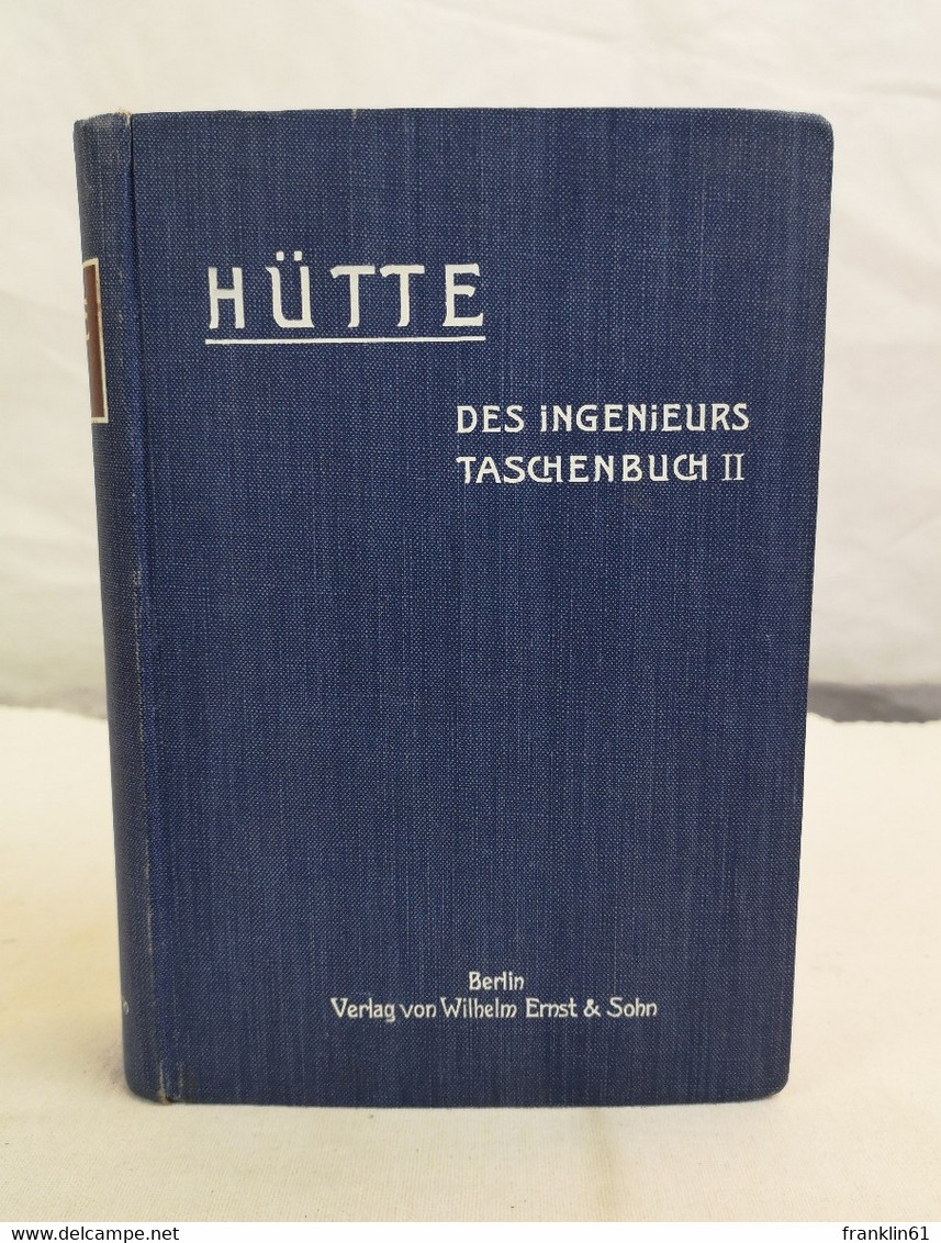 HÜTTE. Des Ingenieurs Taschenbuch. II. Band. - Technique