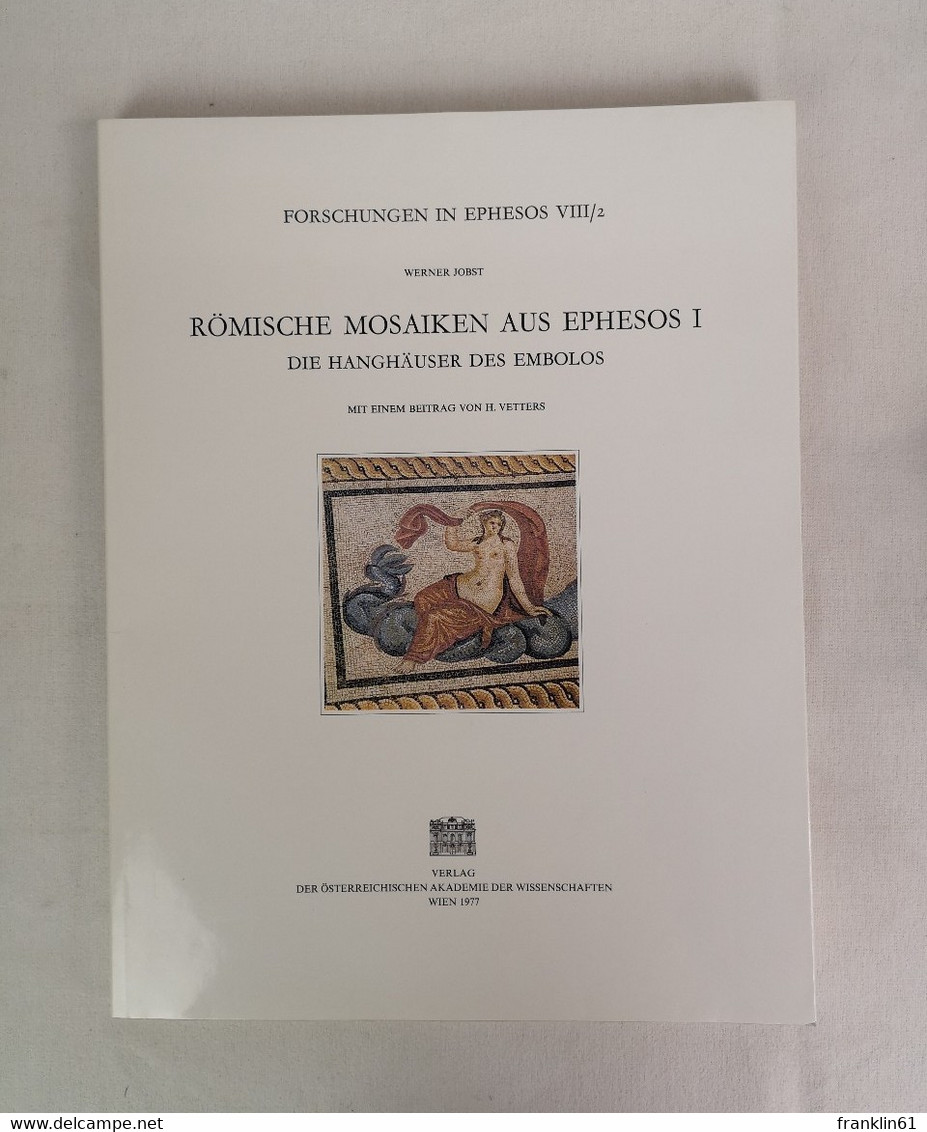 Römische Mosaiken Aus Ephesos I.  Die Hanghäuser Des Embolos. - Arqueología