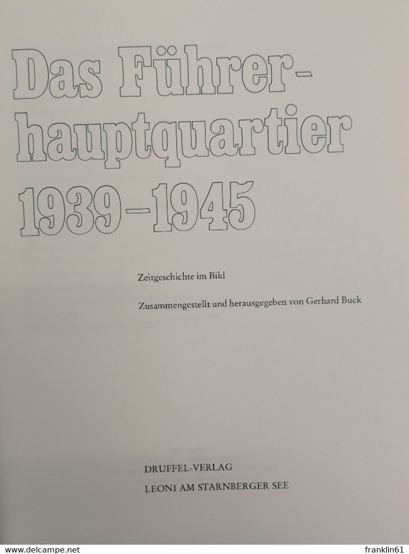 Das Führerhauptquartier 1939 - 1945. Zeitgeschichte Im Bild. - Polizie & Militari